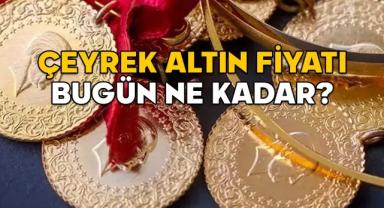 Altının Gramı Kaç Liradan İşlem Görüyor! Çeyrek Altın Ne Kadar?