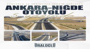 Ankara-Niğde Otoyolu Ulaştırma Vizyonunu Güçlendiriyor