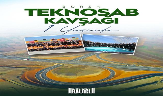 Bakan Uraloğlu: TEKNOSAB Kavşağı Üretim Gücüne Güç Kattı
