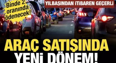 İkinci el araç devirlerinde harç uygulaması başlıyor: Bin lira alt sınır geldi