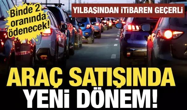 İkinci el araç devirlerinde harç uygulaması başlıyor: Bin lira alt sınır geldi