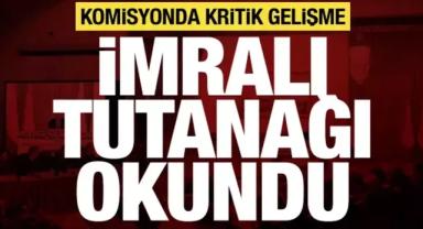 Komisyonda İmralı görüşmesinin tutanağı okundu!