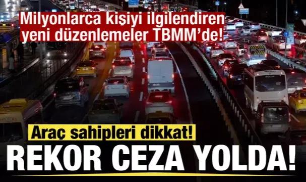 Araç sahipleri dikkat! Rekor ceza yolda!