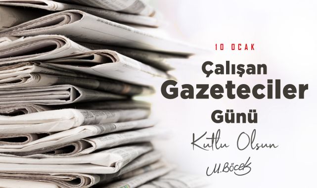 Muhittin Böcek'ten Tüm Basın Emekçilerine Çalışan Gazeteciler Günü Mesajı