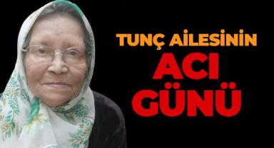 Tunç Ailesinin Acı Günü! Behiye Tunç Vefat Etti