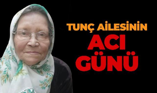 Tunç Ailesinin Acı Günü! Behiye Tunç Vefat Etti