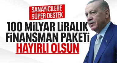 Cumhurbaşkanı Erdoğan: 100 milyar lira büyüklüğünde finansman paketini devreye alıyoruz