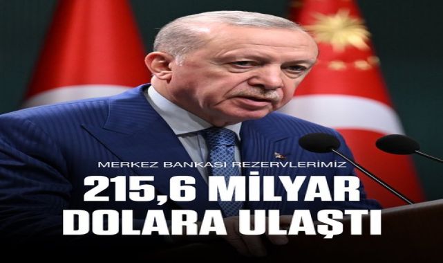 Erdoğan: Merkez Bankası Rezervleri 215,6 Milyar Dolara Ulaştı