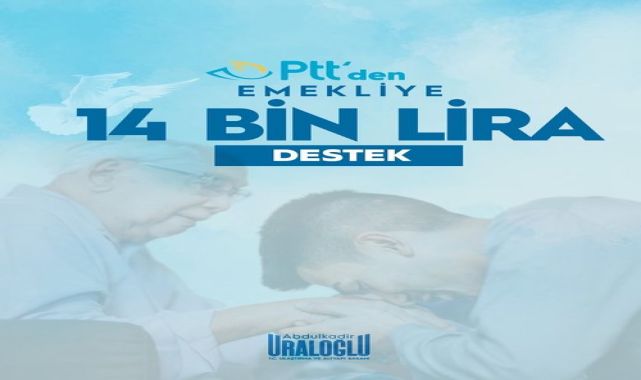 PTT'den Emeklilere 14 Bin TL'ye Kadar Geri Ödemesiz Nakit Destek Kampanyası