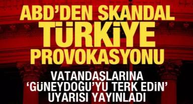 ABD'den vatandaşlarına Türkiye uyarısı: Güneydoğu'yu terk edin!