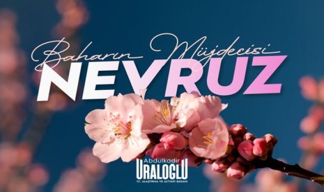 Bakan Uraloğlu'ndan Nevruz Mesajı: Kardeşlik ve Birlik Vurgusu