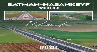 Batman-Hasankeyf Yolu Bir Yaşında: Bölgeye Değer Kattı