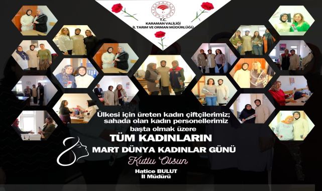 Karaman İl Tarım ve Orman Müdürü Hatice Bulut'tan Kadınlar Günü Mesajı