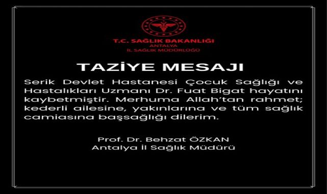 Serik Devlet Hastanesi'nden Acı Haber: Çocuk Sağlığı Uzmanı Dr. Fuat Bigat Vefat Etti