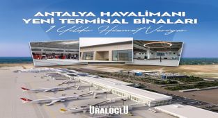 Antalya Havalimanı Yeni Terminal Binaları Bir Yaşında