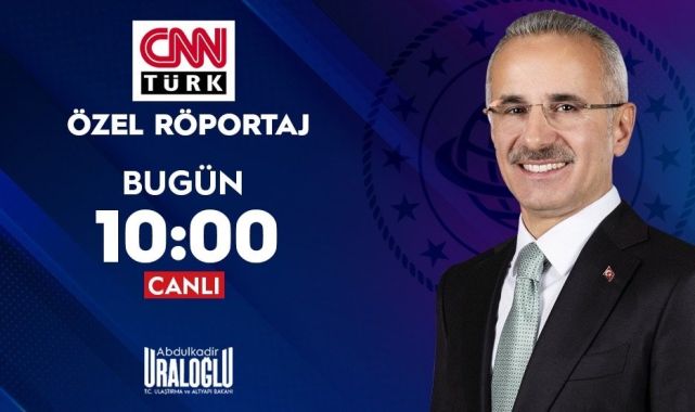 Bakan Uraloğlu CNN Türk'te Ulaştırma Projelerini Anlatacak
