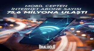Türkiye'de Mobil İnternet Abone Sayısı 75,6 Milyona Ulaştı