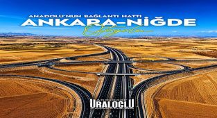 Ankara-Niğde Otoyolu Bölgesel Ulaşımı Güçlendiriyor