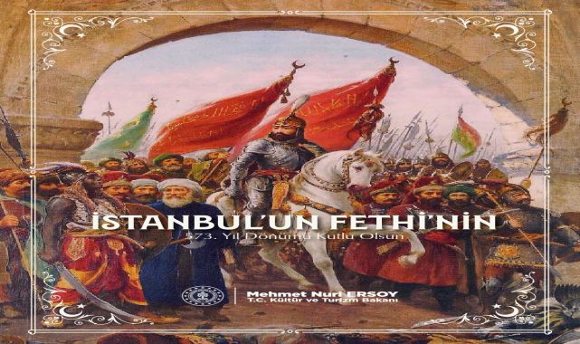 Bakan Ersoy'dan İstanbul'un Fethi'nin 573. Yıl Dönümü Mesajı