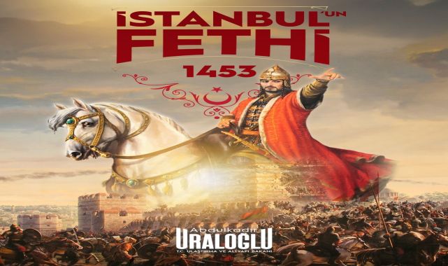 Bakan Uraloğlu'ndan İstanbul'un Fethi'nin 573. Yılı Mesajı
