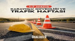 Bakan Uraloğlu'ndan Karayolu Güvenliği Haftası Mesajı: Dikkat Bir Ömrü Korur