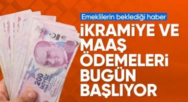 Emeklilerin bayram ikramiyesi ve maaş ödemeleri başlıyor