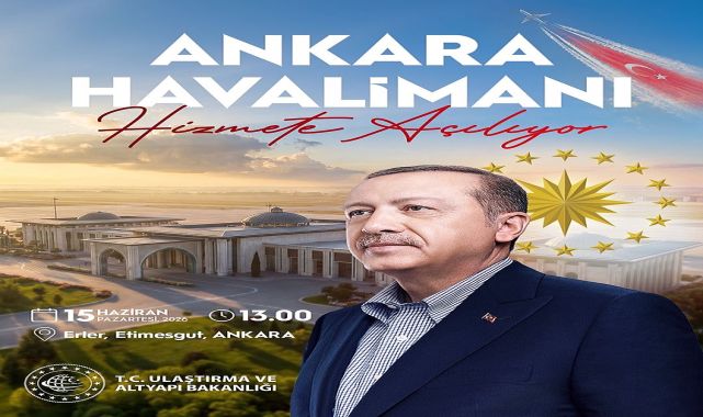 Ankara Havalimanı Hizmete Açılıyor: Cumhurbaşkanı Erdoğan Katılacak