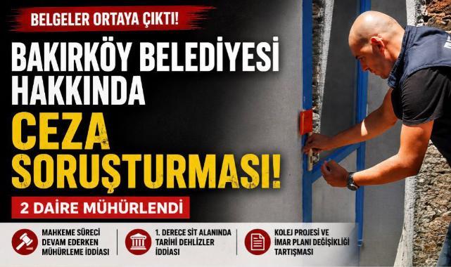 Bakırköy Belediyesi ve Vakıf Yöneticileri Hakkında Soruşturma İddiası: Mühürlenen Evler ve Sit Alanı Tartışması