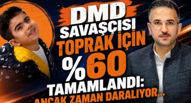DMD Savaşçısı Toprak İçin %60 Tamamlandı: Ancak Zaman Daralıyor...