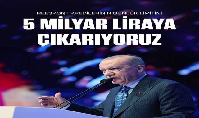 Erdoğan'dan İhracatçılara Müjde: Reeskont Kredisi Limiti 5 Milyar Liraya Yükseltildi