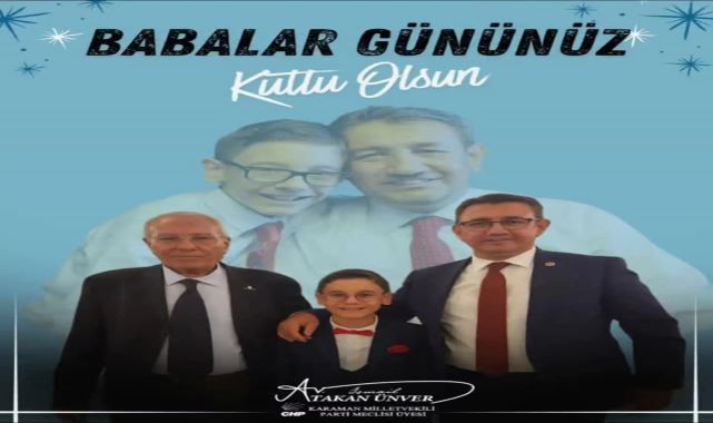 Milletvekili Ünver'den Babalar Günü Mesajı: Babalarımıza Borcumuz Ödenmez