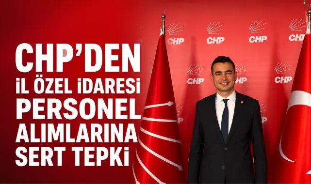 CHP'den İl Özel İdaresi Personel Alımlarına Sert Tepki