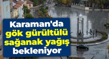 Karaman'da Gök Gürültülü Sağanak Yağış Bekleniyor