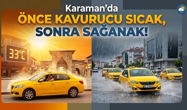 Karaman'da Önce Kavurucu Sıcak, Sonra Sağanak Yağış!