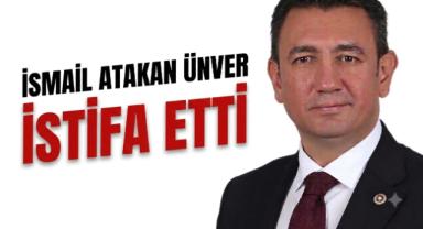 Karaman Milletvekili İsmail Atakan Ünver CHP'den İstifa Etti