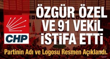 Özgür Özel dahil 91 milletvekili istifa etti! Yeni Parti Adı ve Logosu Resmen Açıklandı...