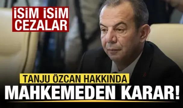 Tanju Özcan hakkında mahkemeden karar! İsim isim cezalar