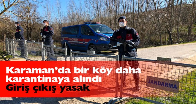 Karaman’da bir köy daha karantinaya alındı