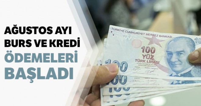 Ağustos ayı burs ve kredi ödemeleri başladı