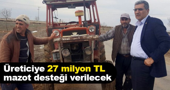 Üreticiye 27 milyon TL mazot desteği verilecek