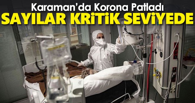 Karaman'da koronavirüs yeniden patladı! 1 haftada kaç vaka görüldü?