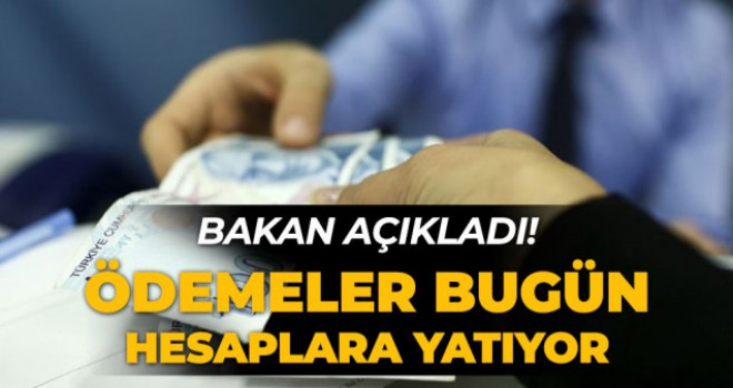 Ödemeler bugün hesaplara yatıyor!