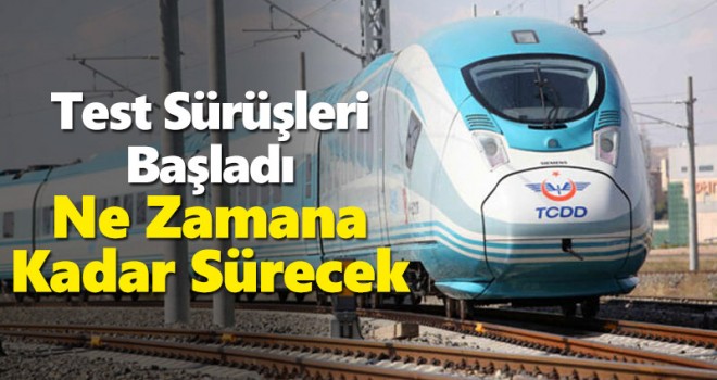 Hızlı trenin test sürüşleri başladı