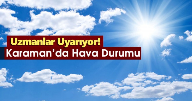 Karaman'da Bu Hafta Hava Nasıl Olacak