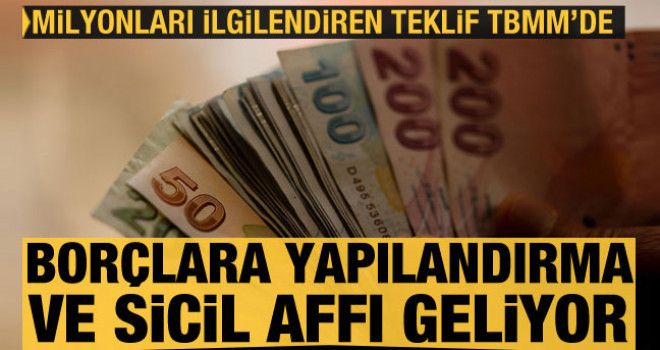 Borçlara yapılandırma geliyor! TBMM'ye sunuldu