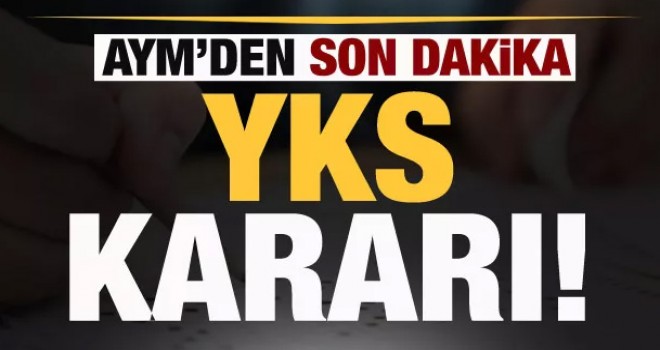 AYM'den son dakika YKS kararı