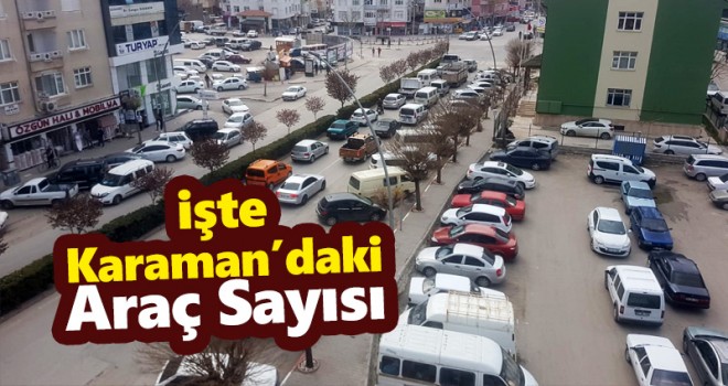 Karaman'daki Araç Sayısı 100 Bine Yaklaştı