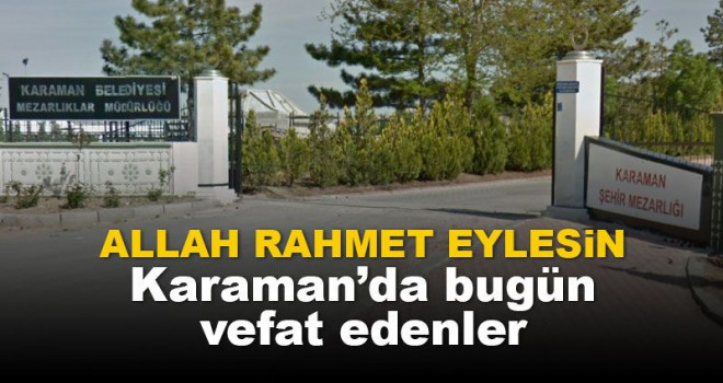 17 Mayıs Karaman'da vefat edenler