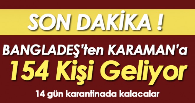 BANGLADEŞ’ten KARAMAN’a 154 Kişi Geliyor