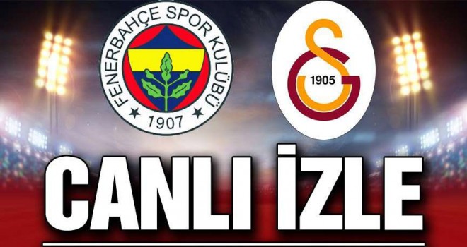 Fenerbahçe Galatasaray Maçı Canlı İzle! Beinspots Canlı İzle Muhtemel 11'ler....